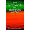 Lebensängste und Begegnung mit Gott by Jurg Muller