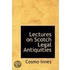 Lectures On Scotch Legal Antiquities
