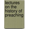 Lectures On The History Of Preaching by John Albert Broadus