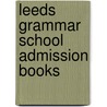Leeds Grammar School Admission Books door Leeds