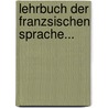 Lehrbuch Der Franzsischen Sprache... door F. Metzger