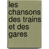 Les Chansons Des Trains Et Des Gares