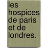 Les Hospices de Paris Et de Londres. door Richard Wallace