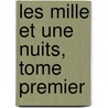 Les Mille Et Une Nuits, Tome Premier door Onbekend