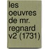 Les Oeuvres De Mr. Regnard V2 (1731)