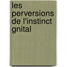 Les Perversions de L'Instinct Gnital door F. Pactet