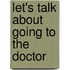 Let's Talk About Going to the Doctor