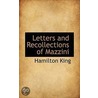 Letters And Recollections Of Mazzini by Dr John King