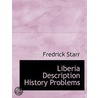 Liberia Description History Problems door Fredrick Starr