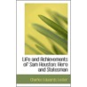 Life And Achievements Of Sam Houston door Charles Edwards Lester