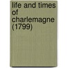 Life And Times Of Charlemagne (1799) by Religious Tract Society