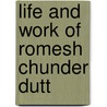 Life And Work Of Romesh Chunder Dutt door Jnanendra Nath Gupta