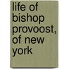 Life Of Bishop Provoost, Of New York by John Nicholas Norton