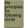 Life Principles For Following Christ door Rick Shepherd