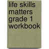 Life Skills Matters Grade 1 Workbook door Penny Hansen