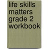 Life Skills Matters Grade 2 Workbook door Penny Hansen