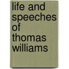 Life and Speeches of Thomas Williams door Burton Alva Konkle