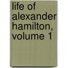 Life of Alexander Hamilton, Volume 1 door John Torrey Morse