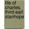 Life of Charles, Third Earl Stanhope by Ghita Stanhope