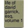 Life of David Garrick, Esq, Volume 1 by Unknown