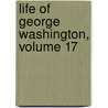 Life of George Washington, Volume 17 door Washington Washington Irving