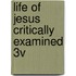 Life of Jesus Critically Examined 3v