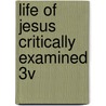 Life of Jesus Critically Examined 3v by George Eliott