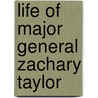 Life of Major General Zachary Taylor door John Frost