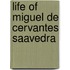 Life of Miguel de Cervantes Saavedra