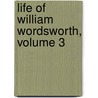 Life of William Wordsworth, Volume 3 by William Angus Knight