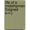 Life of a Midshipman £Signed E.N.]. door Onbekend
