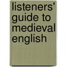 Listeners' Guide to Medieval English by Betsy Bowden