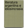 Literatura Argentina E Idiosincrasia by Paul Verdevoye
