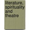 Literature, Spirituality And Theatre by Ralph Yarrow