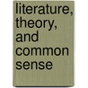 Literature, Theory, and Common Sense door Antoine Compagnon
