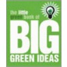 Little Green Book Of Big Green Ideas by Sonja Patel