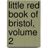 Little Red Book of Bristol, Volume 2 door James A. Bristol