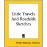 Little Travels And Roadside Sketches door William Makepeace Thackeray