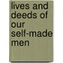 Lives and Deeds of Our Self-Made Men
