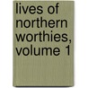 Lives of Northern Worthies, Volume 1 door Samuel Taylor Coleridge