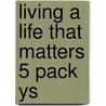Living A Life That Matters 5 Pack Ys door Zondervan