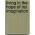 Living In The Hope Of My Imagination