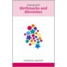 Living With Birthmarks And Blemishes by Gordon Lamont