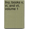 Livy, Books V, Vi, And Vii, Volume 1 by Titus Livy