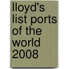 Lloyd's List Ports Of The World 2008 door Onbekend
