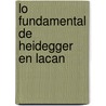 Lo Fundamental de Heidegger en Lacan door Hector Lopez