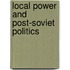 Local Power And Post-Soviet Politics
