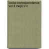 Locke:correspondence Vol 8 Cwjlc:c C by Locke John Locke