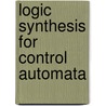 Logic Synthesis For Control Automata door Samary Baranov