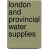 London And Provincial Water Supplies by Arthur Silverthorne